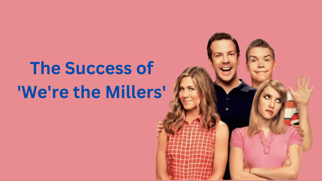 The Success of 'We're the Millers'