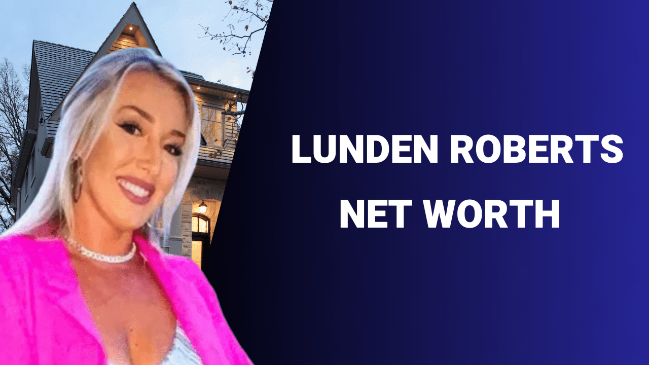 Lunden Roberts net worth 2024