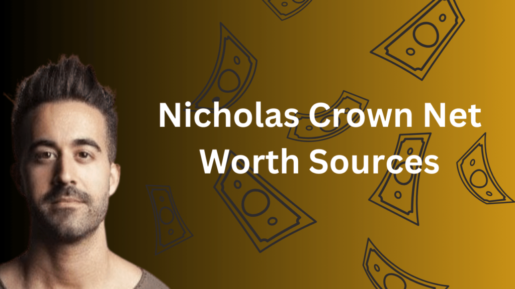 Nicholas Crown Net Worth Sources