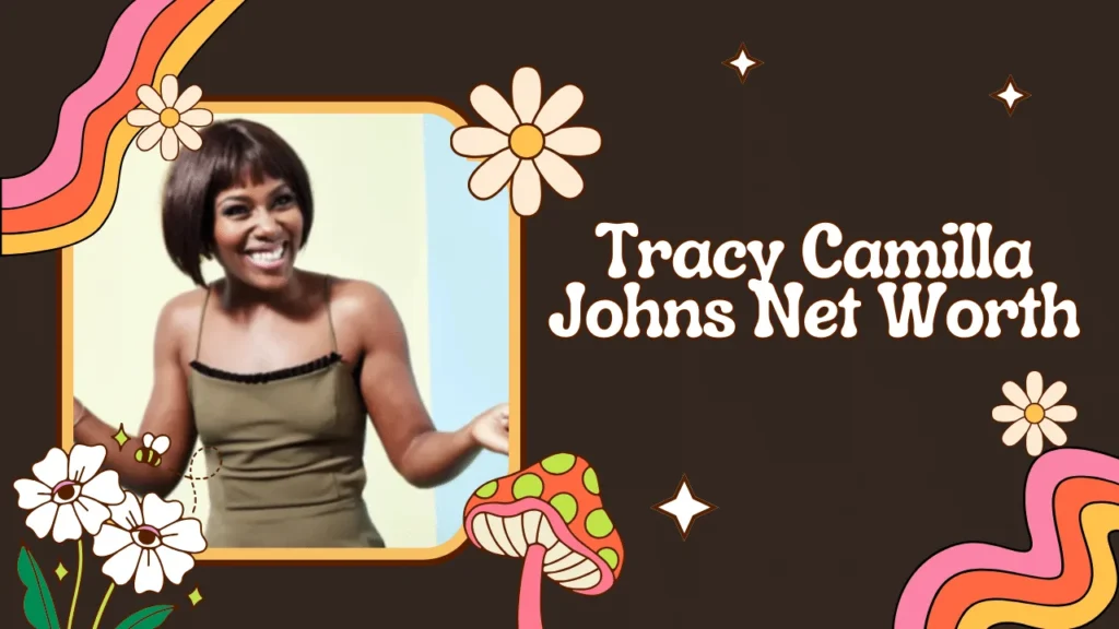 Tracy Camilla Johns Net Worth