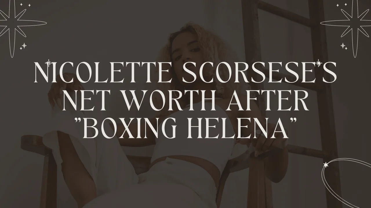 Nicolette Scorsese's Net Worth After Boxing Helena