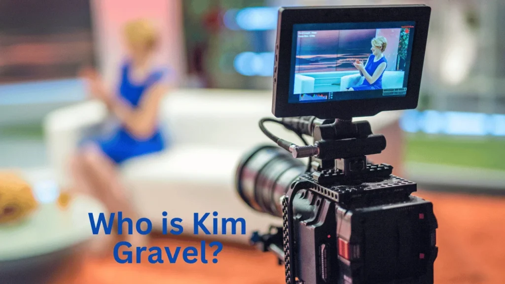 Who is Kim Gravel?